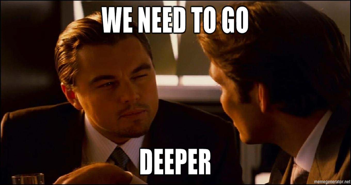 we-need-to-go-deeper